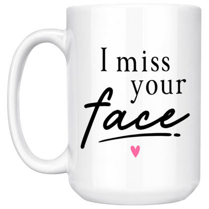 I Miss Your Face Mug