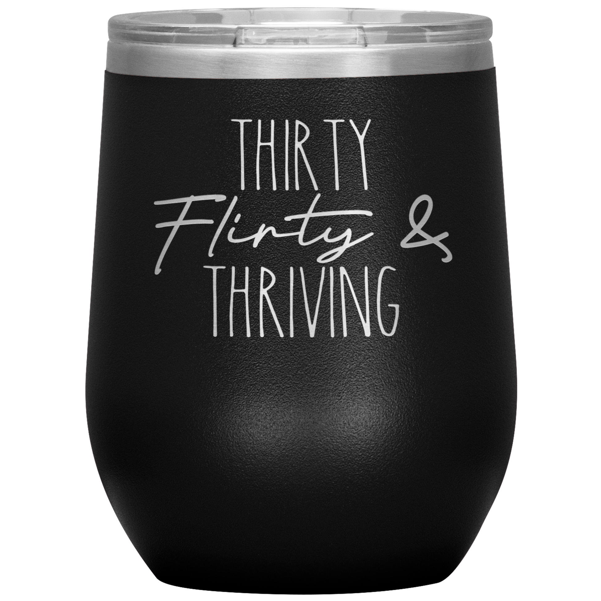 Thirty Flirty and Thriving Wine Tumbler