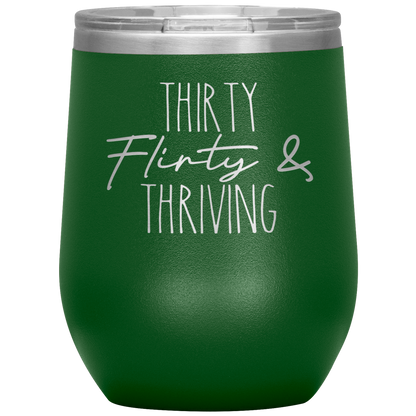 Thirty Flirty and Thriving Wine Tumbler