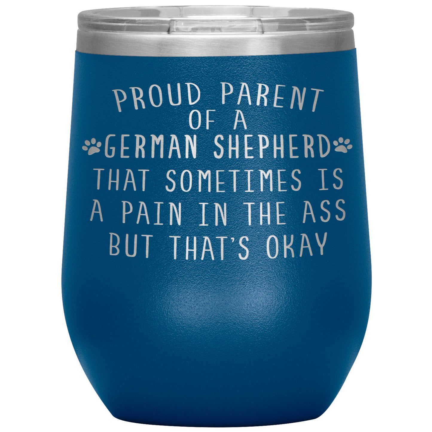 Proud Parent of a German Shepherd Tumbler