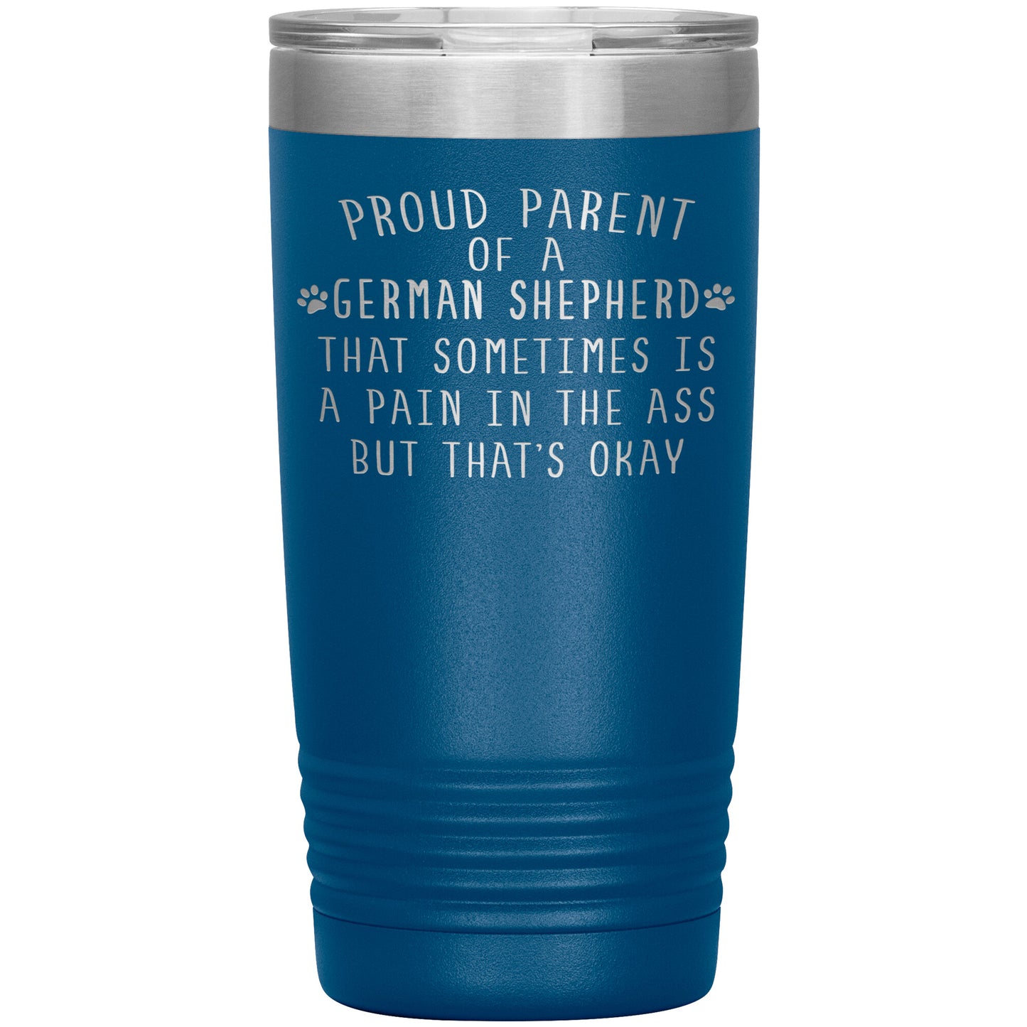 Proud Parent of a German Shepherd Tumbler