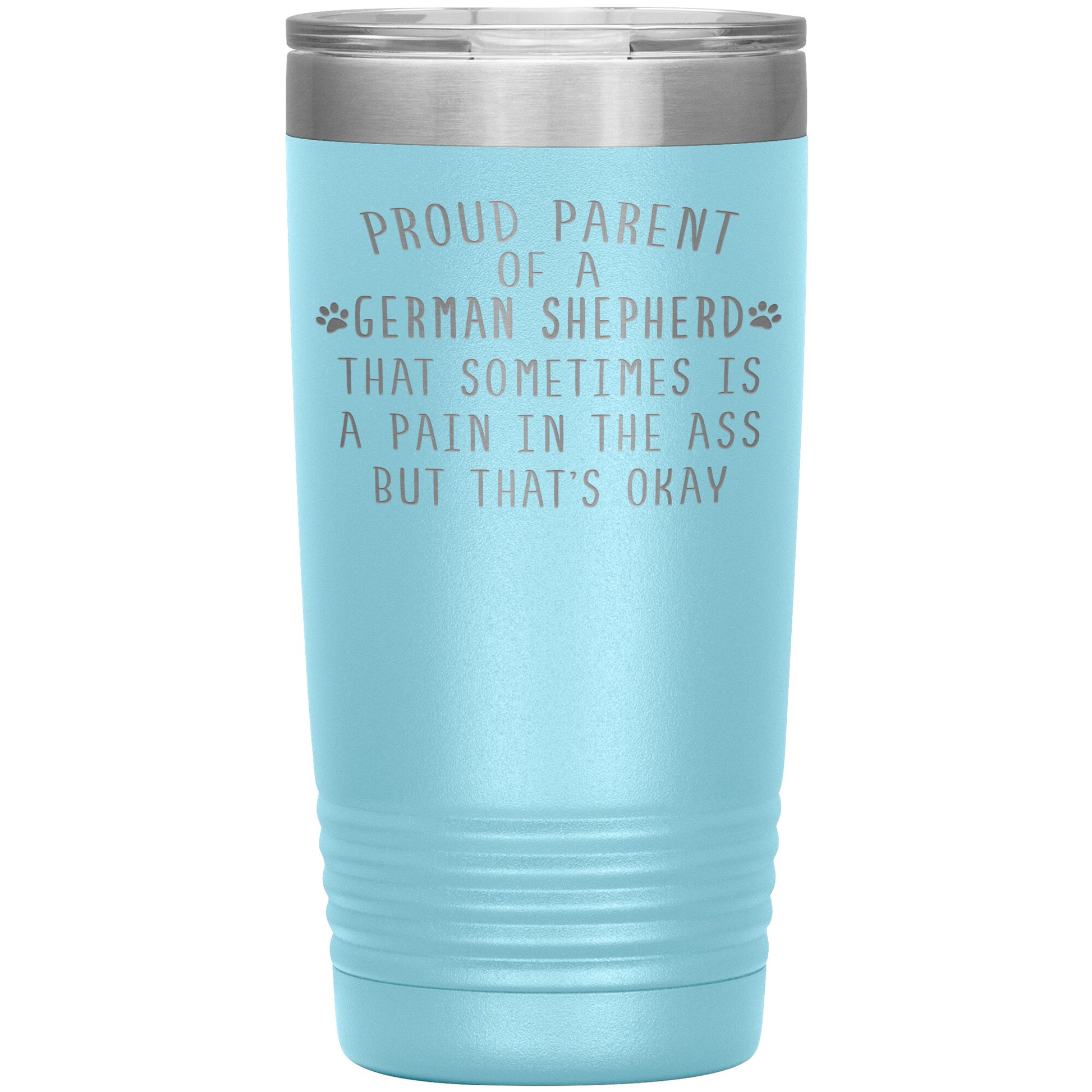 Proud Parent of a German Shepherd Tumbler