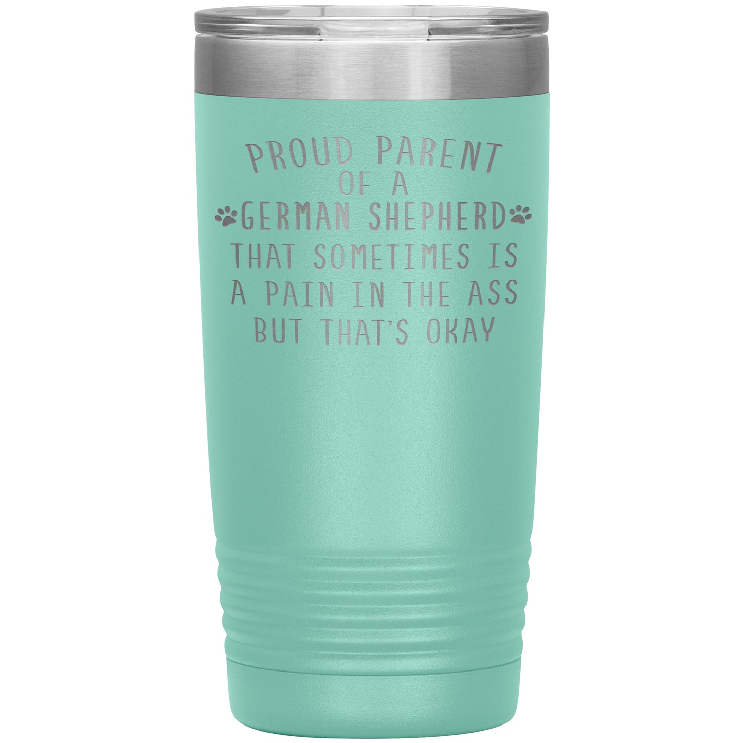 Proud Parent of a German Shepherd Tumbler