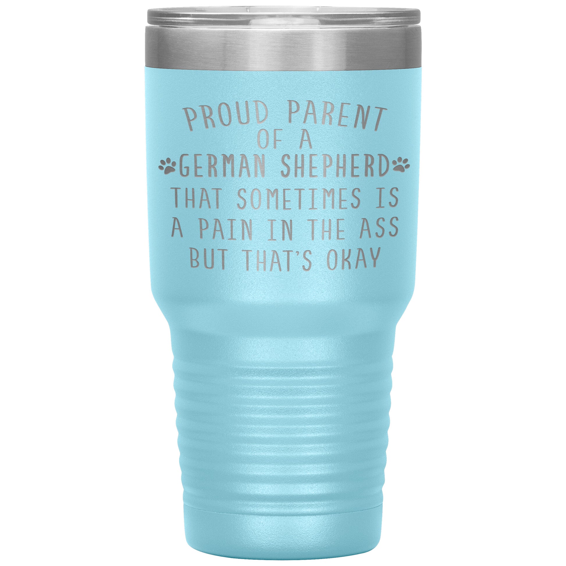 Proud Parent of a German Shepherd Tumbler