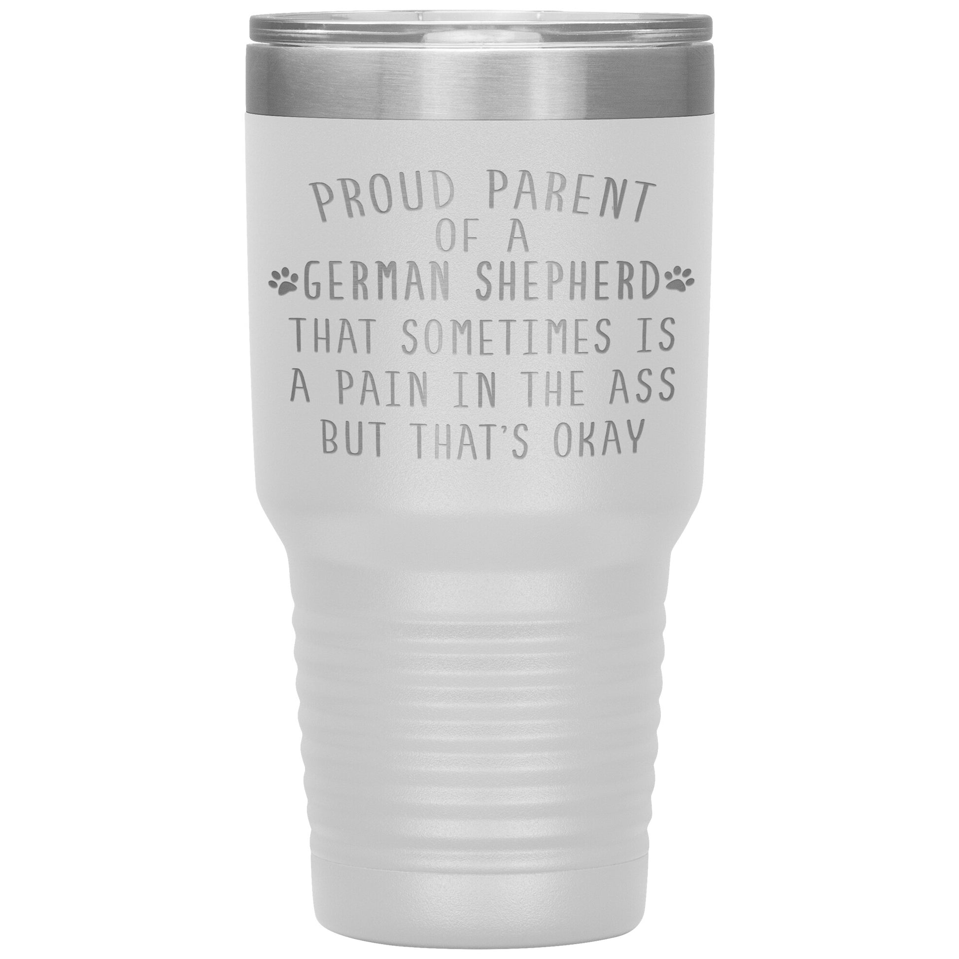 Proud Parent of a German Shepherd Tumbler