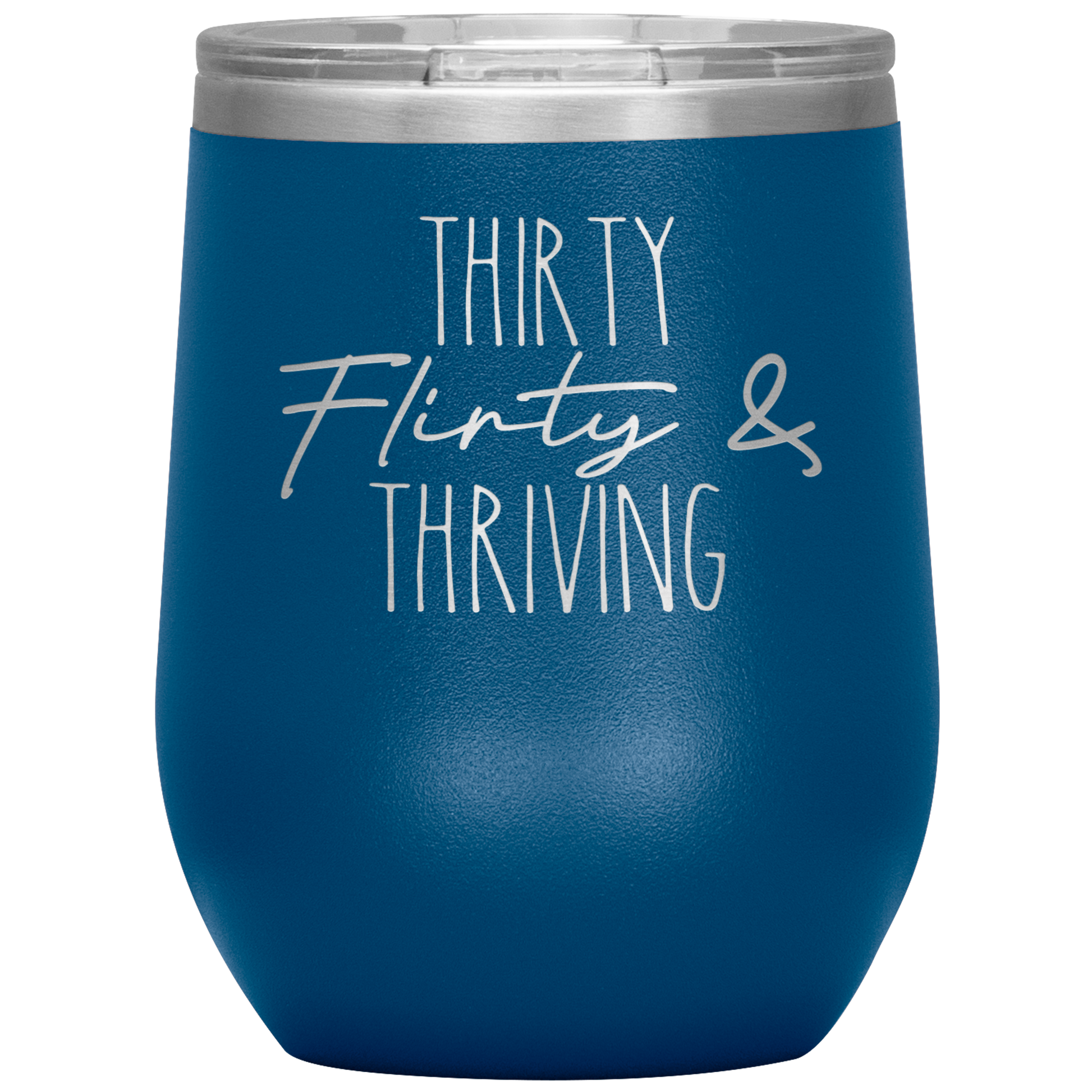 Thirty Flirty and Thriving Wine Tumbler