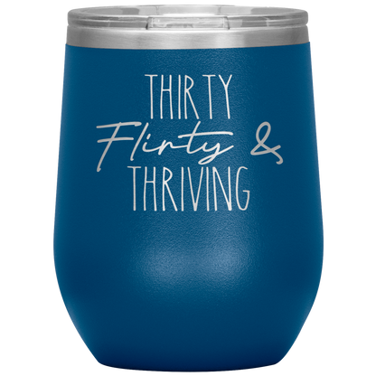 Thirty Flirty and Thriving Wine Tumbler