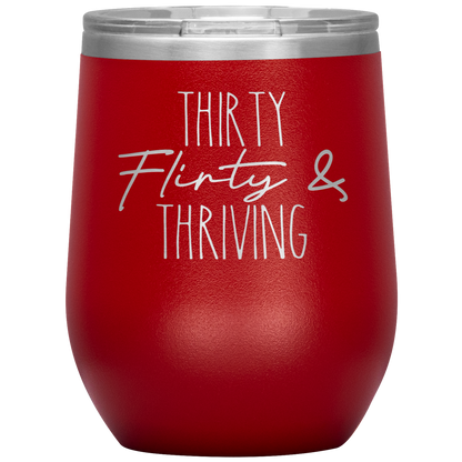 Thirty Flirty and Thriving Wine Tumbler