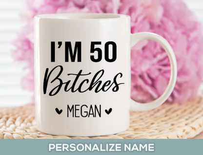 I'm 50 Bitches Mug