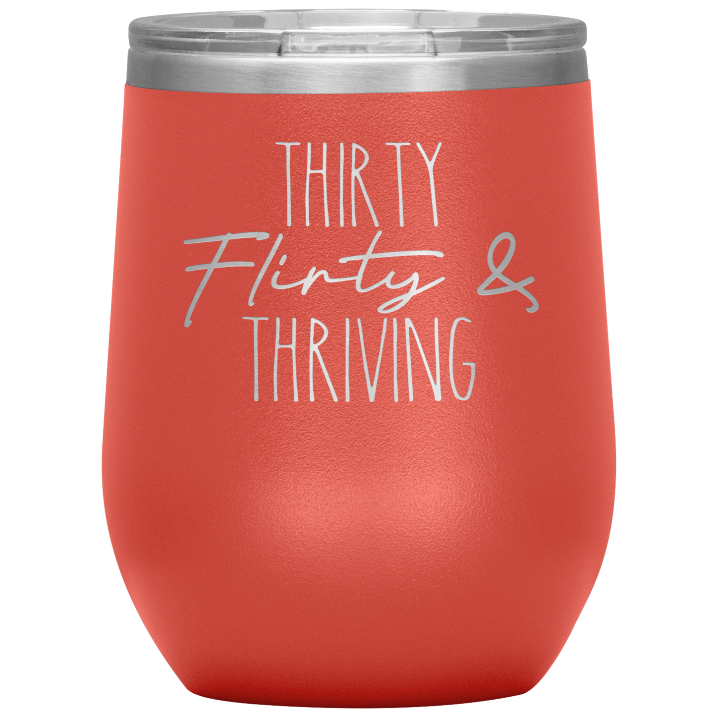 Thirty Flirty and Thriving Wine Tumbler