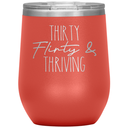 Thirty Flirty and Thriving Wine Tumbler